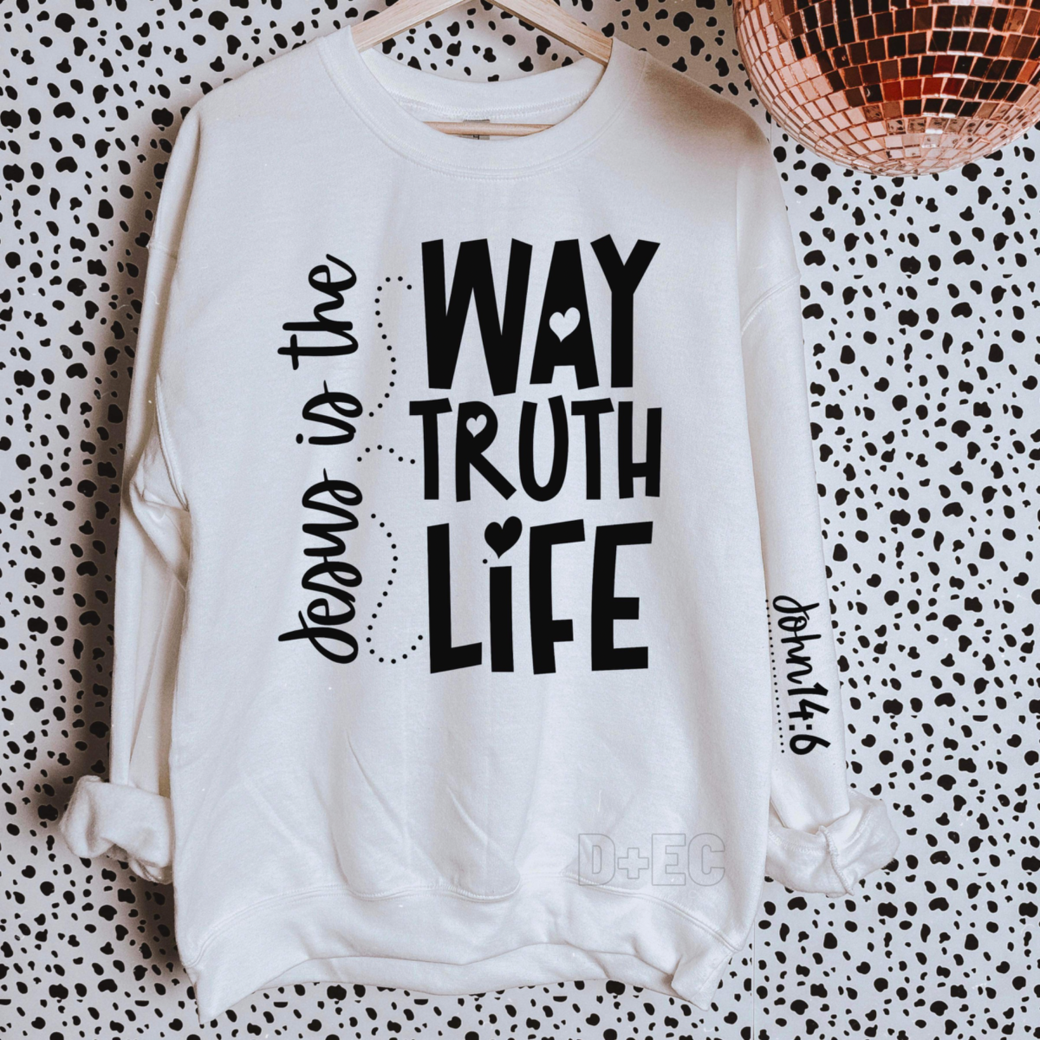 Jesus is the way truth life-Completed Sweatshirt
